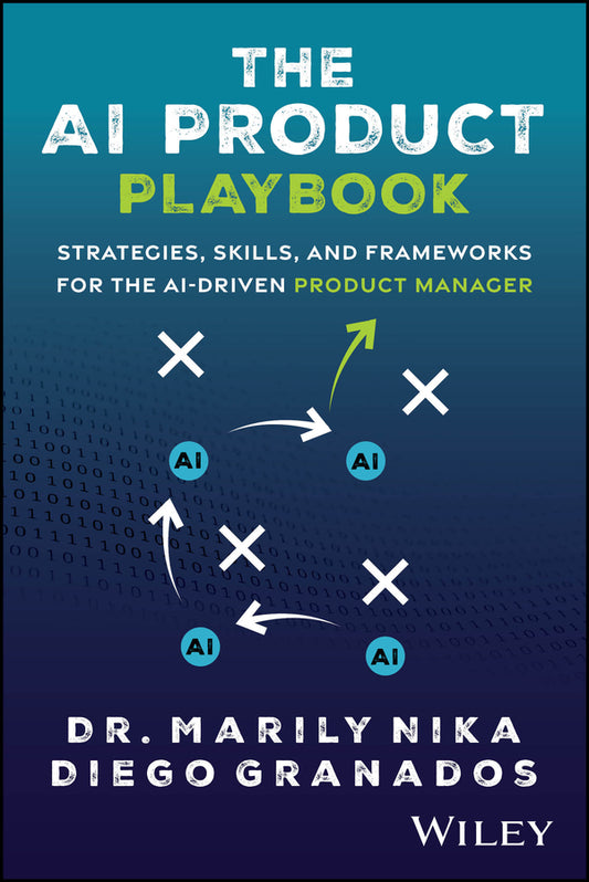 The AI Product Playbook; Strategies, Skills, and Frameworks for the AI-Driven Product Manager (Paperback / softback) 9781394335657
