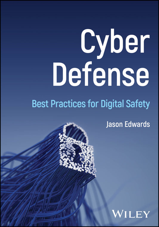 Cyber Defense; Best Practices for Digital Safety (Hardback) 9781394337019