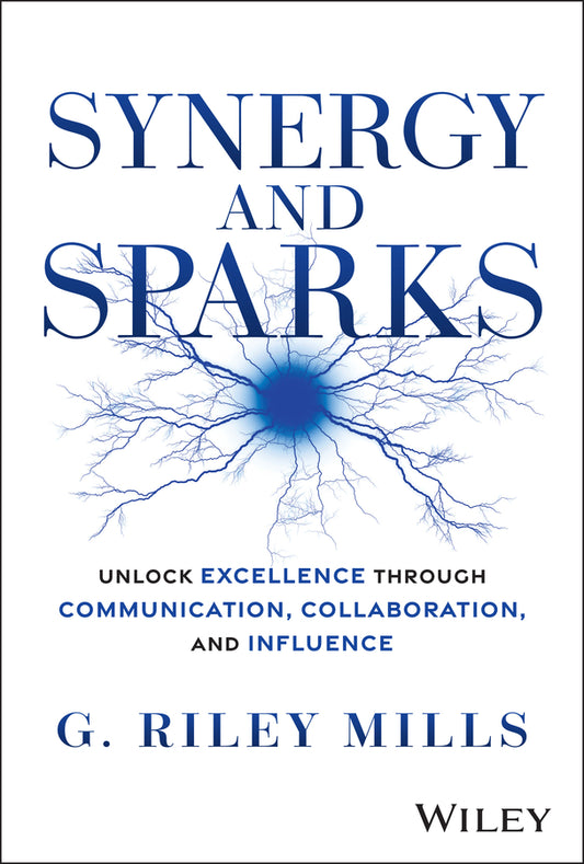 Synergy and Sparks; Unlock Excellence through Communication, Collaboration, and Influence (Hardback) 9781394338122