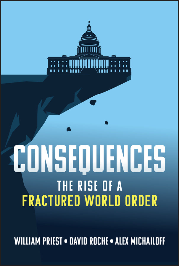 Consequences; The Rise of a Fractured World Order (Hardback) 9781394339372