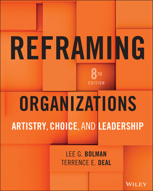 Reframing Organizations; Artistry, Choice, and Leadership (Hardback) 9781394340897