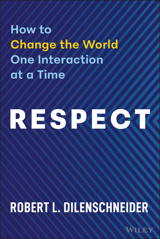 Respect; How to Change the World One Interaction at a Time (Hardback) 9781394340965