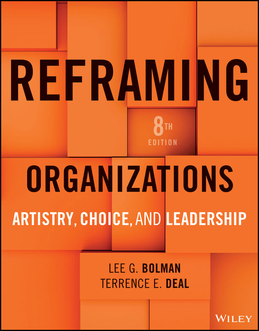 Reframing Organizations; Artistry, Choice, and Leadership (Paperback / softback) 9781394341153