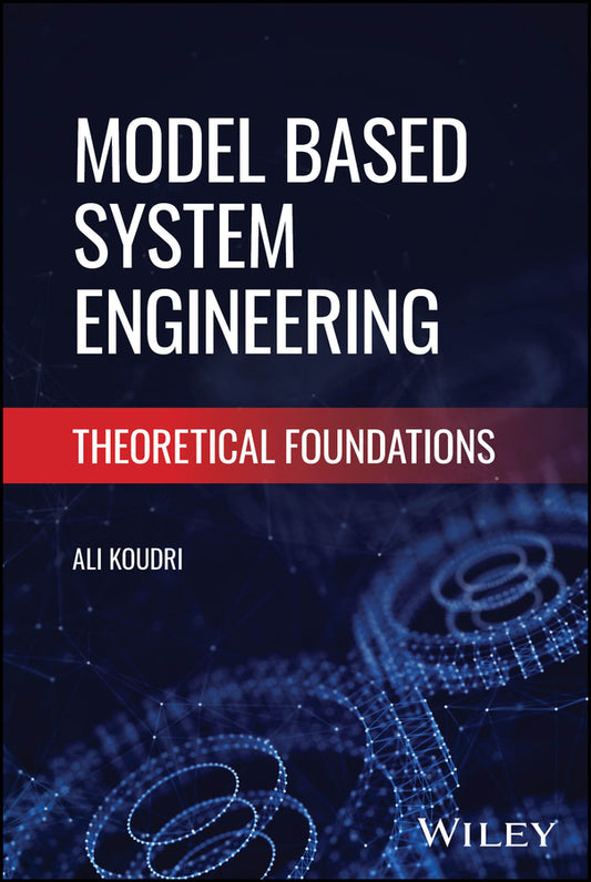 Model Based Systems Engineering; Theoretical Foundations (Hardback) 9781394345076