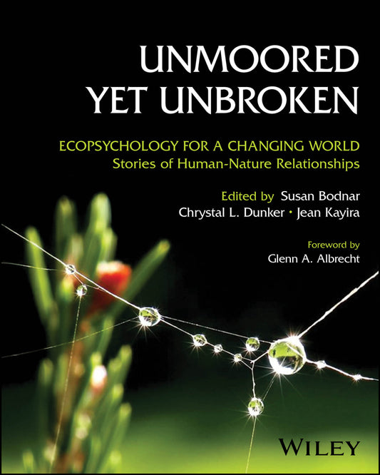 Unmoored Yet Unbroken; Ecopsychology for a Changing World Stories of Human-Nature Relationships (Paperback / softback) 9781394346028