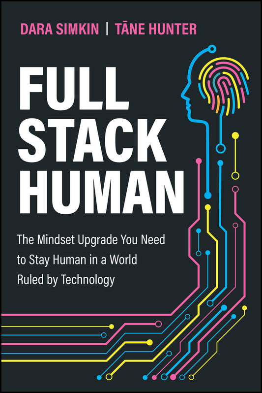 Full Stack Human; The Mindset Upgrade You Need to Stay Human in a World Ruled by Technology (Paperback / softback) 9781394346257