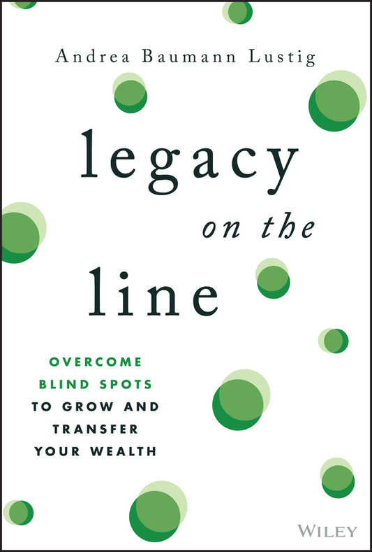 Legacy on the Line; Overcome Blind Spots to Grow and Transfer Your Wealth (Hardback) 9781394348824