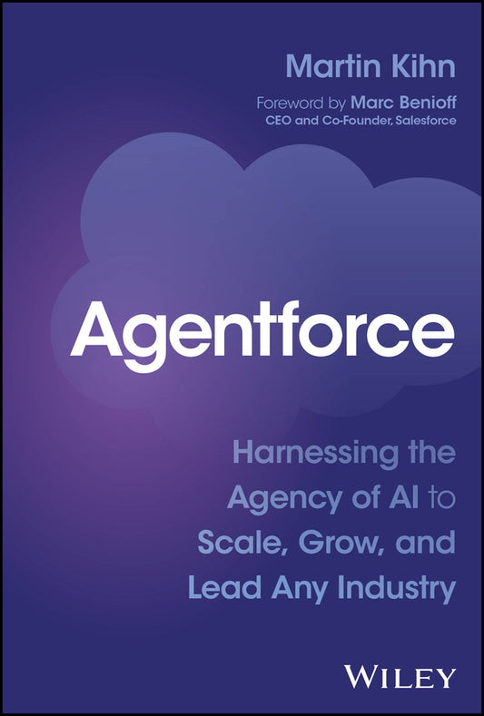 Agentforce; Harnessing the Agency of AI to Scale, Grow, and Lead Any Industry (Hardback) 9781394349227