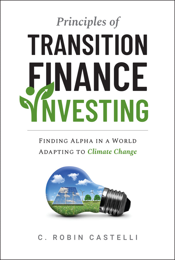 Principles of Transition Finance Investing; Finding Alpha in a World Adapting to Climate Change (Hardback) 9781394351732