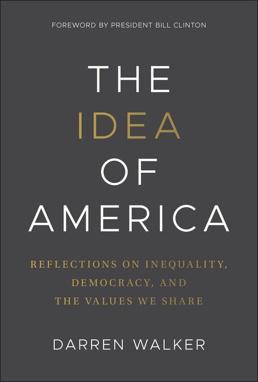 The Idea of America; Reflections on Inequality, Democracy, and the Values We Share (Hardback) 9781394353828