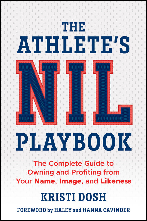 The Athlete's NIL Playbook; The Complete Guide to Owning and Profiting from Your Name, Image, and Likeness (Paperback / softback) 9781394354054