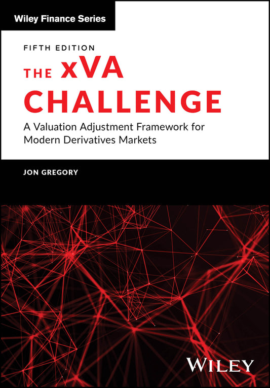The xVA Challenge; A Valuation Adjustment Framework for Modern Derivatives Markets (Hardback) 9781394354450