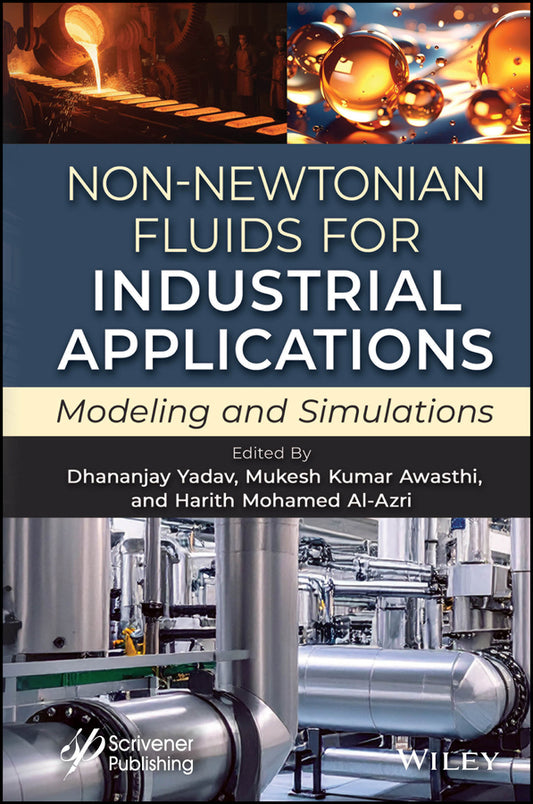 Non-Newtonian Fluids for Industrial Applications; Modeling and Simulations (Hardback) 9781394356225