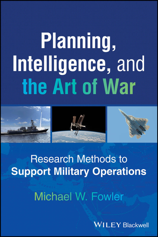 Planning, Intelligence, and the Art of War; Research Methods to Support Military Operations (Paperback / softback) 9781394356850