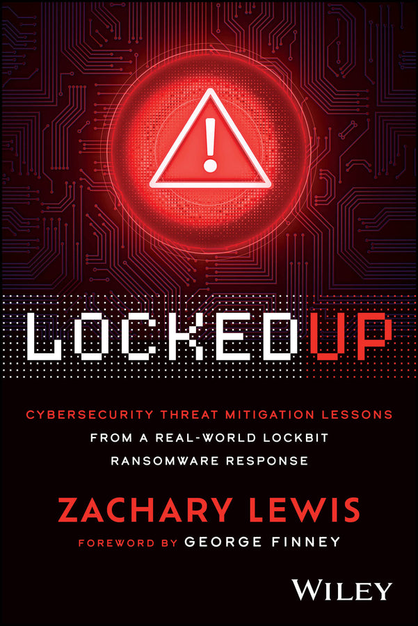 Locked Up; Cybersecurity Threat Mitigation Lessons from A Real-World LockBit Ransomware Response (Paperback / softback) 9781394357048