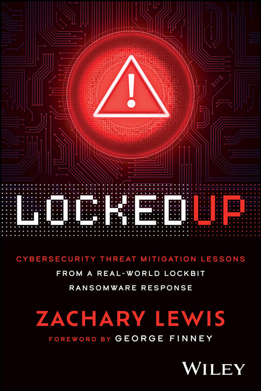 Locked Up; Cybersecurity Threat Mitigation Lessons from A Real-World LockBit Ransomware Response (Paperback / softback) 9781394357048