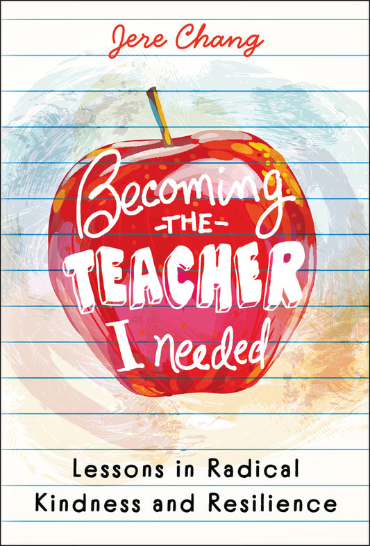 Becoming the Teacher I Needed: Lessons in Radical Kindness and Resilience (Hardback) 9781394357628