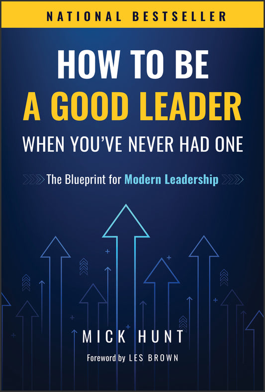 How to Be a Good Leader When You've Never had One; The Blueprint for Modern Leadership (Hardback) 9781394357956