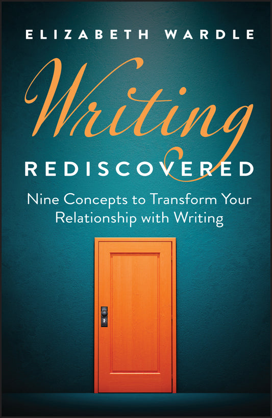 Writing Rediscovered; Nine Concepts to Transform Your Relationship with Writing (Hardback) 9781394358625