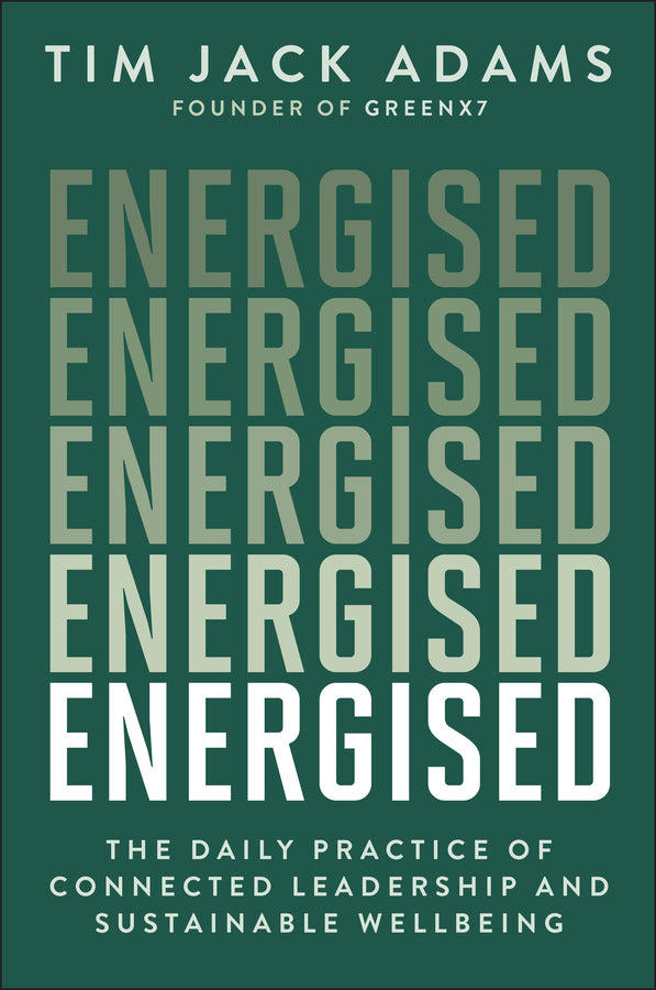 Energised; The Daily Practice of Connected Leadership and Sustainable Wellbeing (Paperback / softback) 9781394360079