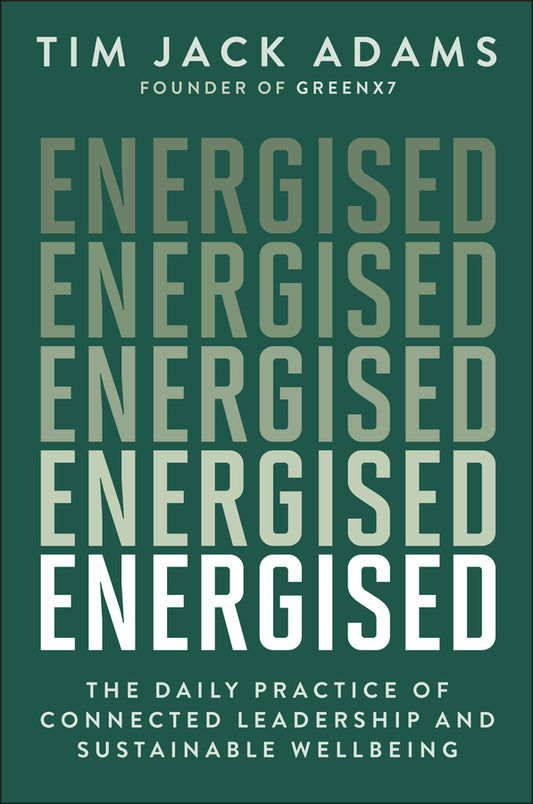 Energised; The Daily Practice of Connected Leadership and Sustainable Wellbeing (Paperback / softback) 9781394360079