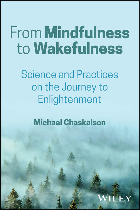 From Mindfulness to Wakefulness; Science and Practices on the Journey to Enlightenment (Paperback / softback) 9781394360314