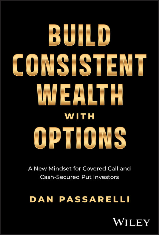 Build Consistent Wealth with Options; A New Mindset for Covered Call and Cash-Secured Put Investors (Hardback) 9781394361694