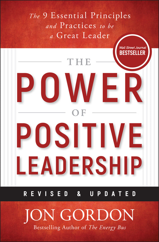 The Power of Positive Leadership, Revised & Updated; The 9 Essential Principles and Practices to Be a Great Leader (Hardback) 9781394362110