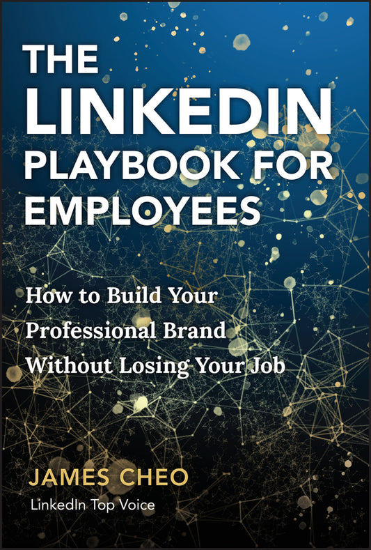 The LinkedIn Playbook for Employees; How to Build Your Professional Brand Without Losing Your Job (Hardback) 9781394362400