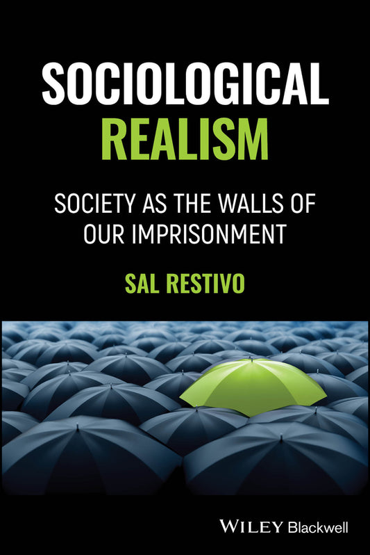 Sociological Realism; Society as the Walls of Our Imprisonment (Paperback / softback) 9781394362561