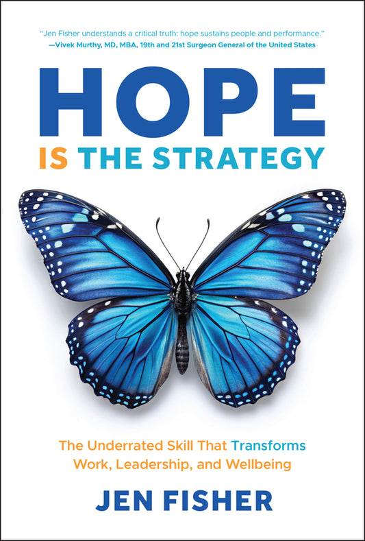 Hope Is the Strategy; The Underrated Skill That Transforms Work, Leadership, and Wellbeing (Hardback) 9781394362974