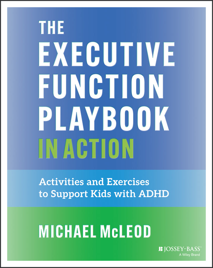The Executive Function Playbook in Action; Activities and Exercises to Support Kids with ADHD (Paperback / softback) 9781394364589