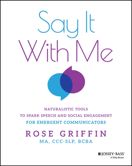 Say It With Me; Naturalistic Tools to Spark Speech and Social Engagement for Emergent Communicators (Paperback / softback) 9781394365692