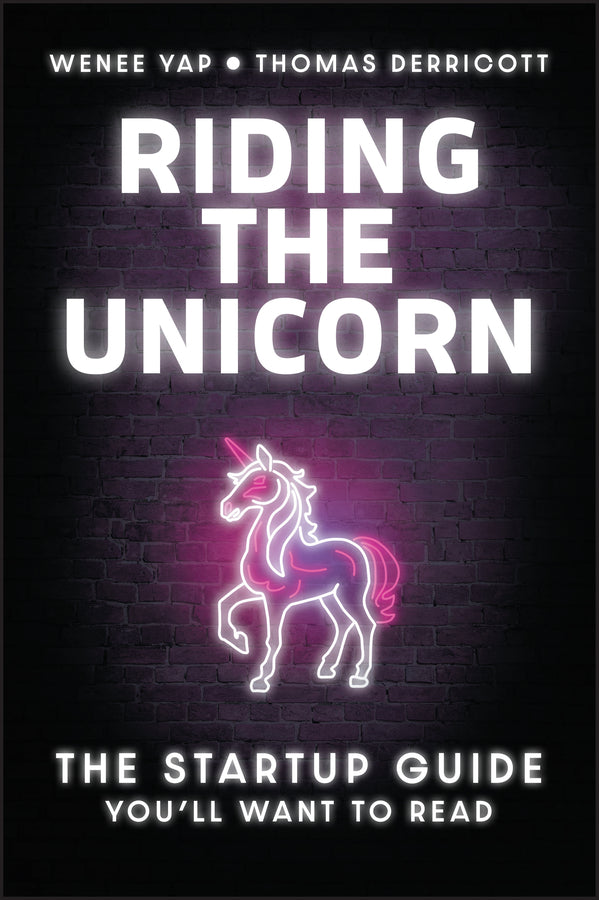 Riding the Unicorn; The Startup Guide You'll Want to Read (Paperback / softback) 9781394367689
