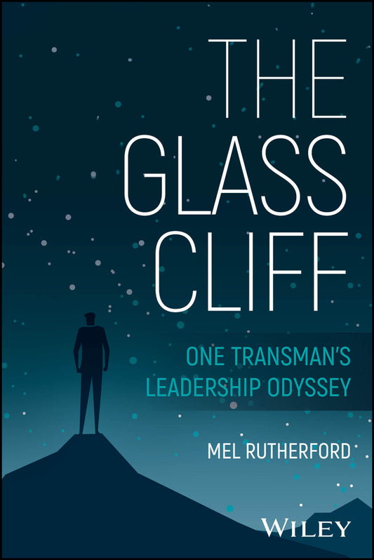 The Glass Cliff; One Transman's Leadership Odyssey (Paperback / softback) 9781394368679