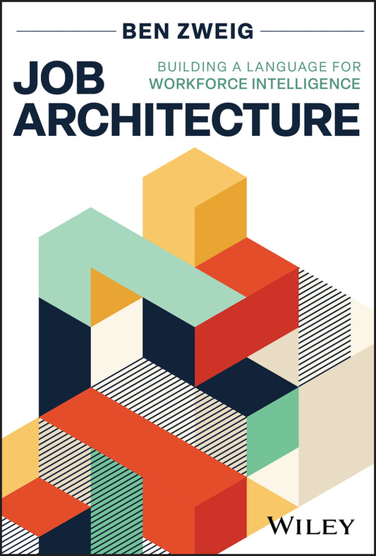 Job Architecture; Building a Language for Workforce Intelligence (Hardback) 9781394369065