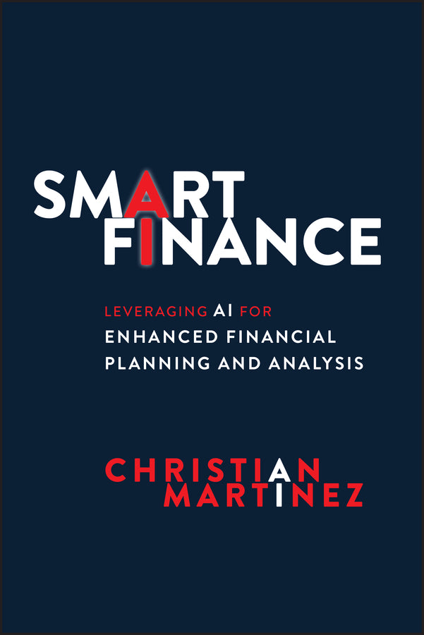 Smart Finance; Leveraging AI for Enhanced Financial Planning and Analysis (Hardback) 9781394369164