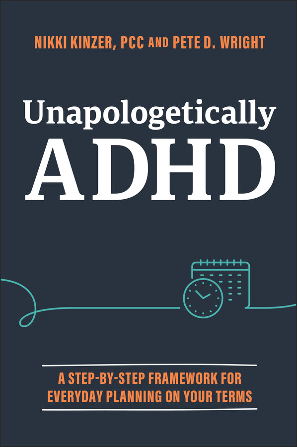 Unapologetically ADHD; A Step-by-Step Framework For Everyday Planning On Your Terms (Paperback / softback) 9781394369201