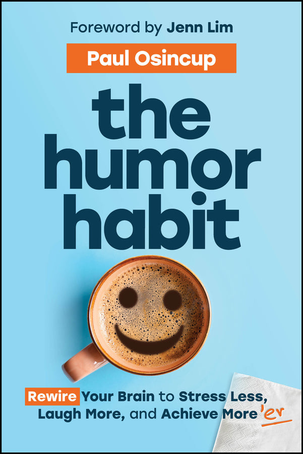 The Humor Habit; Rewire Your Brain to Stress Less, Laugh More, and Achieve More'er (Paperback / softback) 9781394369324