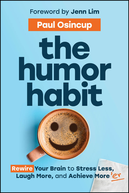 The Humor Habit; Rewire Your Brain to Stress Less, Laugh More, and Achieve More'er (Paperback / softback) 9781394369324