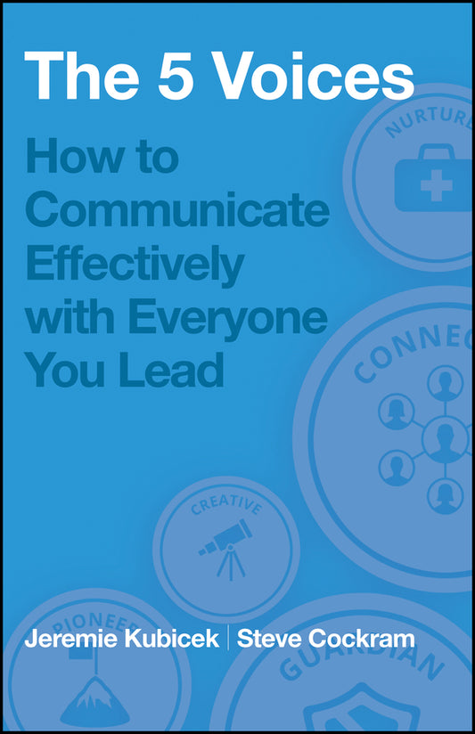 The 5 Voices; How to Communicate Effectively with Everyone You Lead (Paperback / softback) 9781394369393