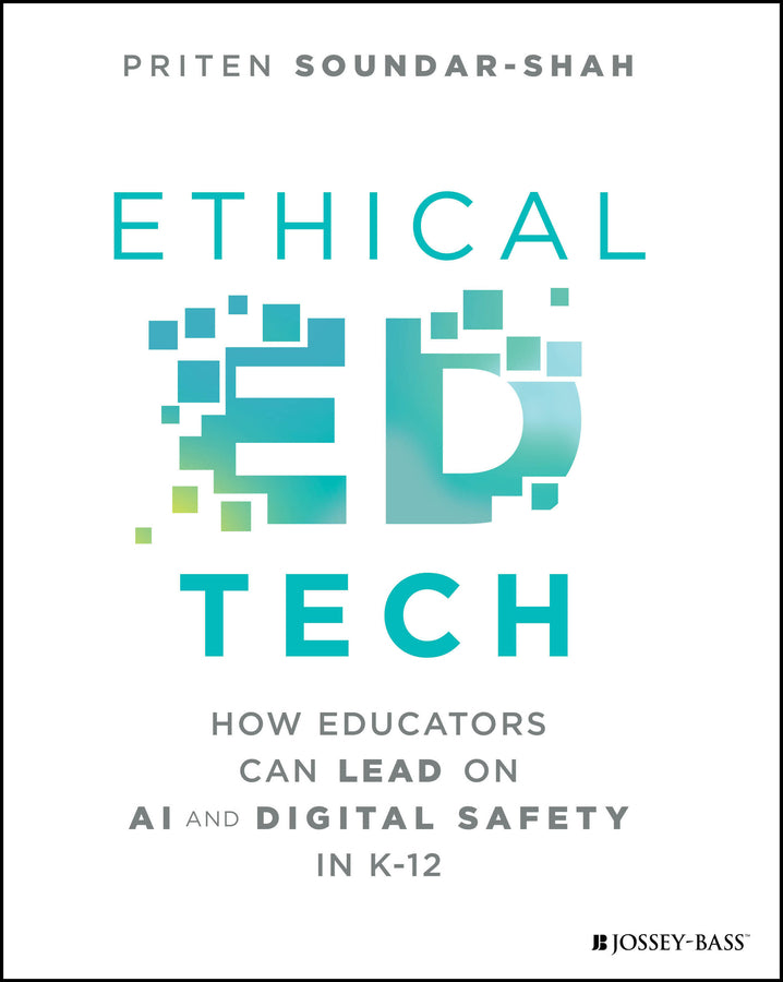 Ethical Ed Tech; How Educators Can Lead on AI and Digital Safety in K-12 (Paperback / softback) 9781394369621
