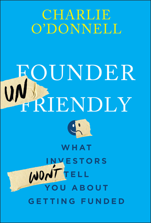 Founder Unfriendly; What Investors Won't Tell You About Getting Funded (Hardback) 9781394369874