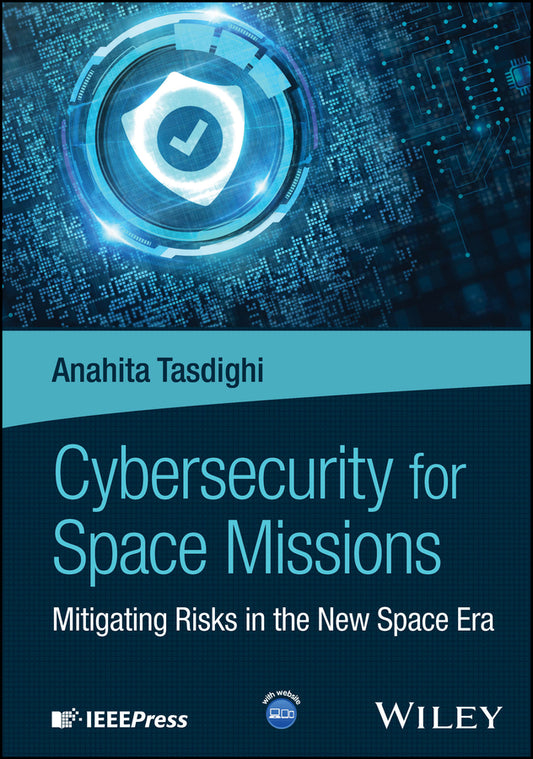 Cybersecurity for Space Missions; Mitigating Risks in the New Space Era (Hardback) 9781394370276
