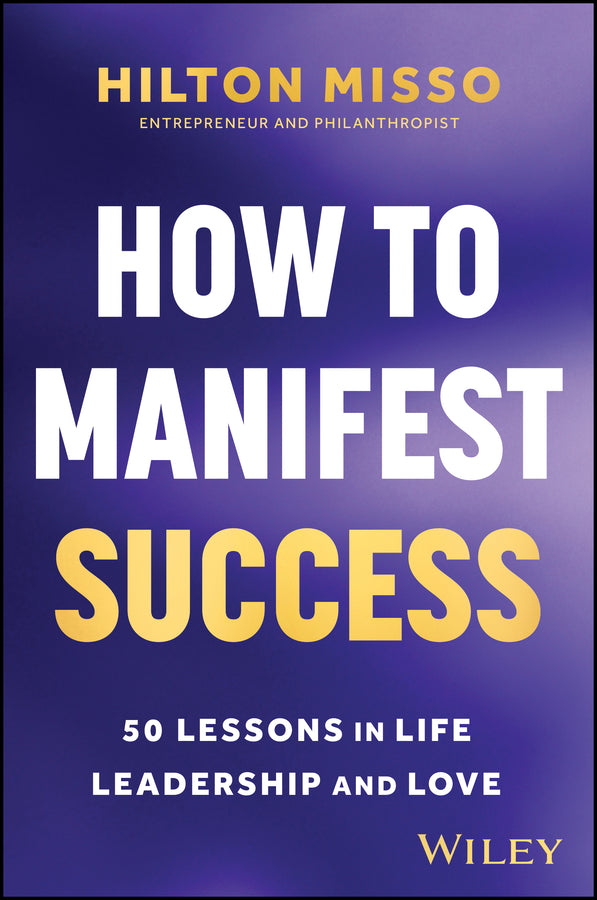 How to Manifest Success; 50 Lessons in Life, Leadership and Love (Paperback / softback) 9781394371303