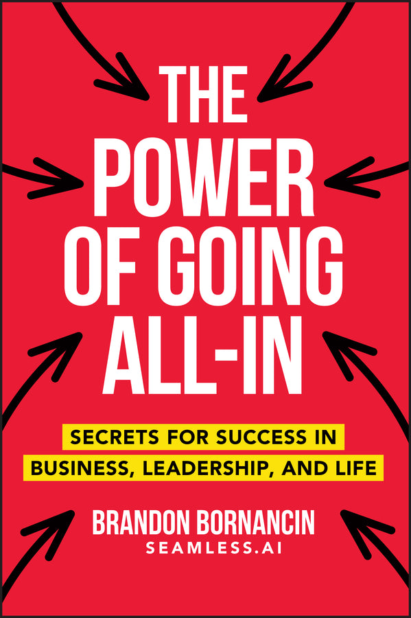 The Power of Going All-In; Secrets for Success in Business, Leadership, and Life (Paperback / softback) 9781394373369