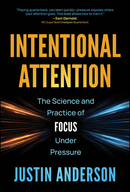 Intentional Attention; The Science and Practice of Focus Under Pressure (Hardback) 9781394373796