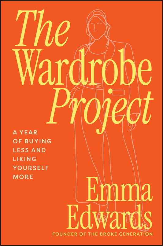The Wardrobe Project; A Year of Buying Less and Liking Yourself More (Paperback / softback) 9781394376810