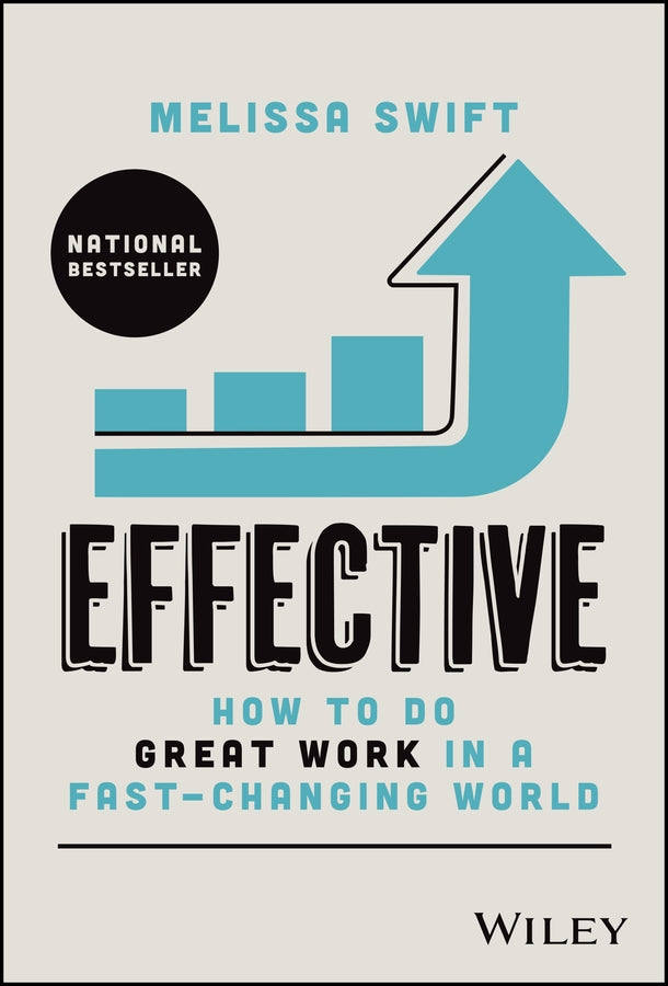 Effective; How to Do Great Work in a Fast-Changing World (Hardback) 9781394377497