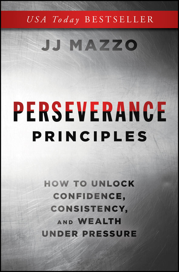 Perseverance Principles; How to Unlock Confidence, Consistency, and Wealth Under Pressure (Hardback) 9781394377527